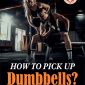 How to Pickup Dumbbells